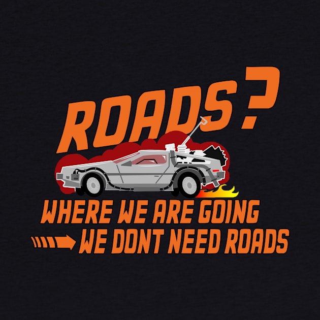 Roads? We dont need roads! BTTF by Moskisoap16